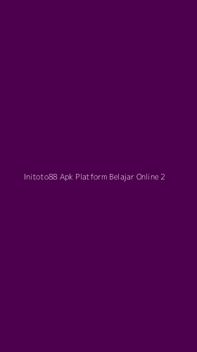Tampilan Antarmuka Aplikasi Initoto88 Apk Platform Belajar Online - 2