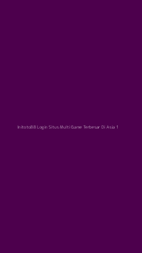 Tampilan Antarmuka Aplikasi Initoto88 Login Situs Multi Game Terbesar Di Asia - 1