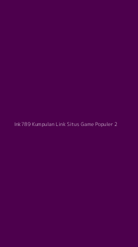 Tampilan Antarmuka Aplikasi Ink789 Kumpulan Link Situs Game Populer - 2