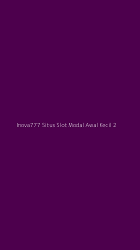Tampilan Antarmuka Aplikasi Inova777 Situs Slot Modal Awal Kecil - 2