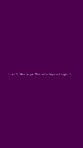 Tampilan Antarmuka Aplikasi Intan 77 Situs Dengan Metode Pembayaran Lengkap - 2