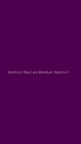 Tampilan Antarmuka Aplikasi Inteltoto Wap Cara Membuat Website - 1
