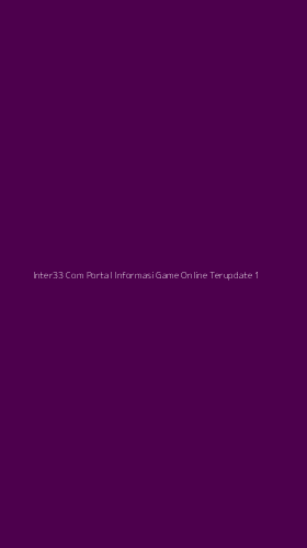 Tampilan Antarmuka Aplikasi Inter33 Com Portal Informasi Game Online Terupdate - 1