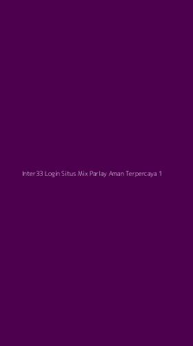 Tampilan Antarmuka Aplikasi Inter33 Login Situs Mix Parlay Aman Terpercaya - 1
