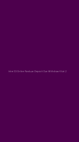 Tampilan Antarmuka Aplikasi Inter33 Online Panduan Deposit Dan Withdraw Kilat - 2