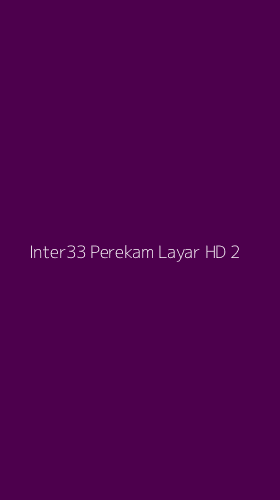 Tampilan Antarmuka Aplikasi Inter33 Perekam Layar Hd - 2
