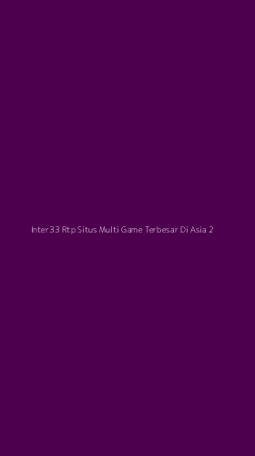 Tampilan Antarmuka Aplikasi Inter33 Rtp Situs Multi Game Terbesar Di Asia - 2