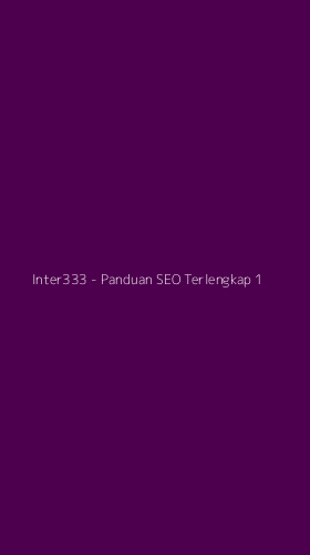 Tampilan Antarmuka Aplikasi Inter333 - Panduan SEO Terlengkap - 1