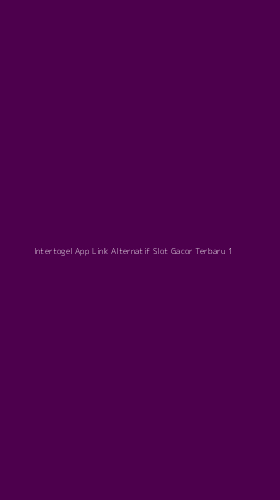 Tampilan Antarmuka Aplikasi Intertogel App Link Alternatif Slot Gacor Terbaru - 1