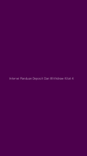 Tampilan Antarmuka Aplikasi Interwi Panduan Deposit Dan Withdraw Kilat - 4