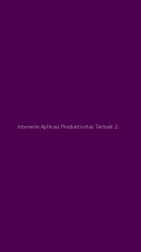 Tampilan Antarmuka Aplikasi Interwim Aplikasi Produktivitas Terbaik - 2