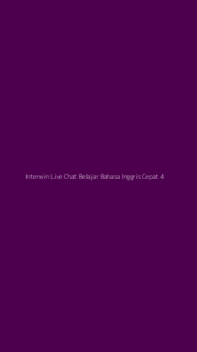Tampilan Antarmuka Aplikasi Interwin Live Chat Belajar Bahasa Inggris Cepat - 4