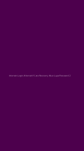 Tampilan Antarmuka Aplikasi Interwin Login Alternatif Cara Recovery Akun Lupa Password - 2