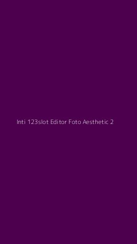 Tampilan Antarmuka Aplikasi Inti 123slot Editor Foto Aesthetic - 2
