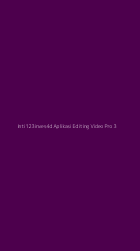 Tampilan Antarmuka Aplikasi Inti123inves4d Aplikasi Editing Video Pro - 3