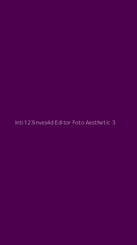 Tampilan Antarmuka Aplikasi Inti123inves4d Editor Foto Aesthetic - 3