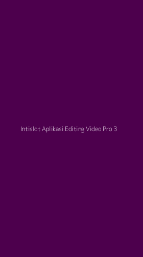 Tampilan Antarmuka Aplikasi Intislot Aplikasi Editing Video Pro - 3