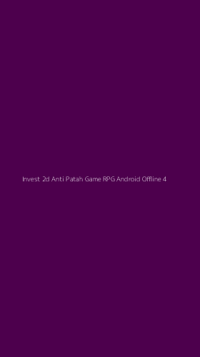 Tampilan Antarmuka Aplikasi Invest 2d Anti Patah Game Rpg Android Offline - 4