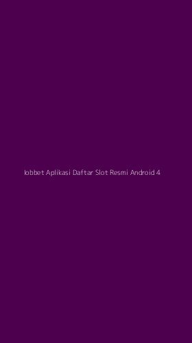 Tampilan Antarmuka Aplikasi Iobbet Aplikasi Daftar Slot Resmi Android - 4