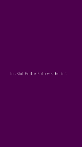 Tampilan Antarmuka Aplikasi Ion Slot Editor Foto Aesthetic - 2
