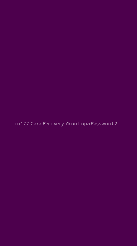 Tampilan Antarmuka Aplikasi Ion177 Cara Recovery Akun Lupa Password - 2