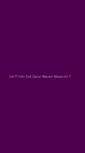 Tampilan Antarmuka Aplikasi Ion77 Info Slot Gacor Maxwin Malam Ini - 1