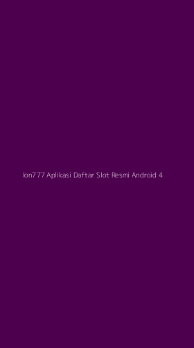 Tampilan Antarmuka Aplikasi Ion777 Aplikasi Daftar Slot Resmi Android - 4