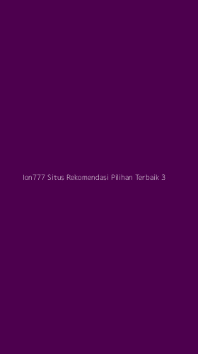 Tampilan Antarmuka Aplikasi Ion777 Situs Rekomendasi Pilihan Terbaik - 3