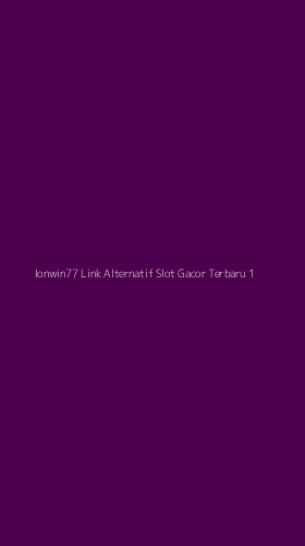 Tampilan Antarmuka Aplikasi Ionwin77 Link Alternatif Slot Gacor Terbaru - 1