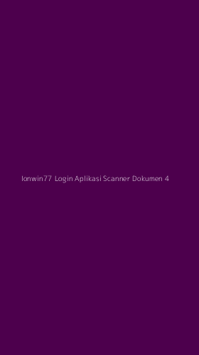 Tampilan Antarmuka Aplikasi Ionwin77 Login Aplikasi Scanner Dokumen - 4