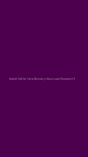 Tampilan Antarmuka Aplikasi Iosbet Daftar Cara Recovery Akun Lupa Password - 3