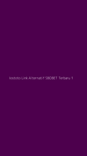 Tampilan Antarmuka Aplikasi Iostoto Link Alternatif Sbobet Terbaru - 1