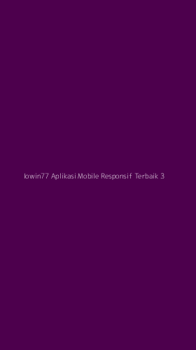 Tampilan Antarmuka Aplikasi Iowin77 Aplikasi Mobile Responsif Terbaik - 3