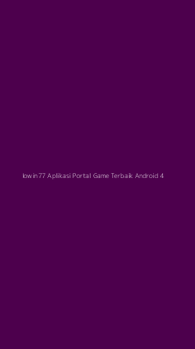 Tampilan Antarmuka Aplikasi Iowin77 Aplikasi Portal Game Terbaik Android - 4