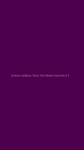 Tampilan Antarmuka Aplikasi Ipstoto Aplikasi Situs Slot Modal Awal Kecil - 3