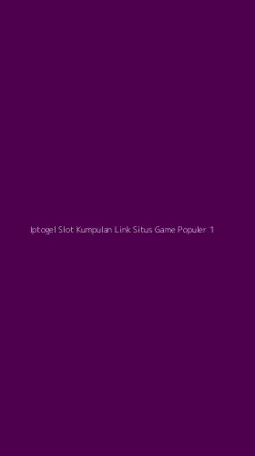 Tampilan Antarmuka Aplikasi Iptogel Slot Kumpulan Link Situs Game Populer - 1