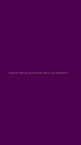 Tampilan Antarmuka Aplikasi Iriantoto Daftar Cara Recovery Akun Lupa Password - 1