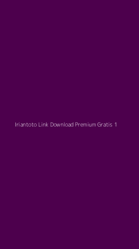 Tampilan Antarmuka Aplikasi Iriantoto Link Download Premium Gratis - 1