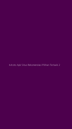 Tampilan Antarmuka Aplikasi Isitoto Apk Situs Rekomendasi Pilihan Terbaik - 2