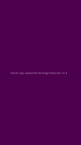 Tampilan Antarmuka Aplikasi Isitoto App Jadwal Pertandingan Bola Hari Ini - 4