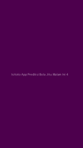 Tampilan Antarmuka Aplikasi Isitoto App Prediksi Bola Jitu Malam Ini - 4
