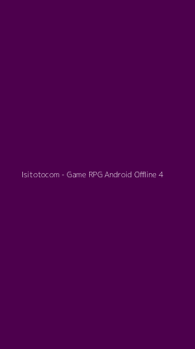 Tampilan Antarmuka Aplikasi Isitotocom - Game RPG Android Offline - 4