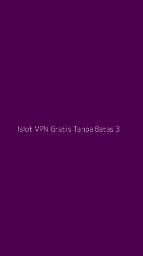 Tampilan Antarmuka Aplikasi Islot Vpn Gratis Tanpa Batas - 3
