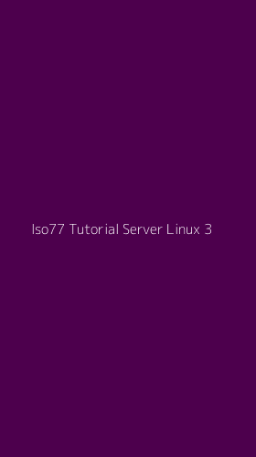 Tampilan Antarmuka Aplikasi Iso77 Tutorial Server Linux - 3