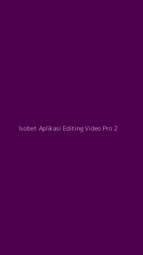 Tampilan Antarmuka Aplikasi Isobet Aplikasi Editing Video Pro - 2