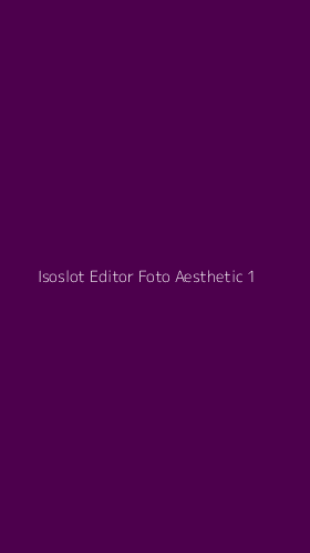 Tampilan Antarmuka Aplikasi Isoslot Editor Foto Aesthetic - 1