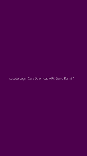 Tampilan Antarmuka Aplikasi Isototo Login Cara Download Apk Game Resmi - 1