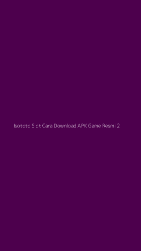 Tampilan Antarmuka Aplikasi Isototo Slot Cara Download Apk Game Resmi - 2