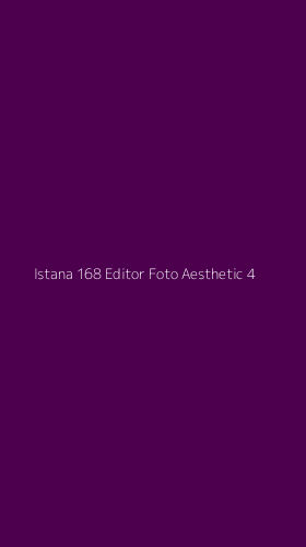 Tampilan Antarmuka Aplikasi Istana 168 Editor Foto Aesthetic - 4