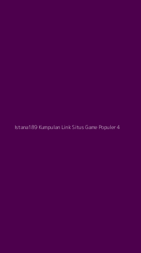Tampilan Antarmuka Aplikasi Istana189 Kumpulan Link Situs Game Populer - 4